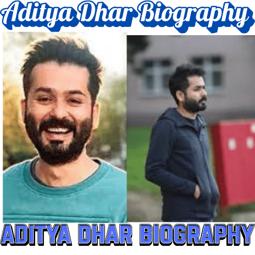 Aditya Dhar Biography: Age, Career, Family & Achievements
